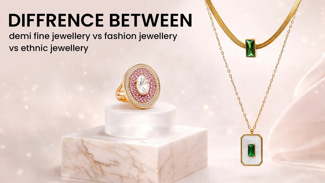 What's the Difference Between Fashion Jewellery, Demi-Fine, and Ethnic?