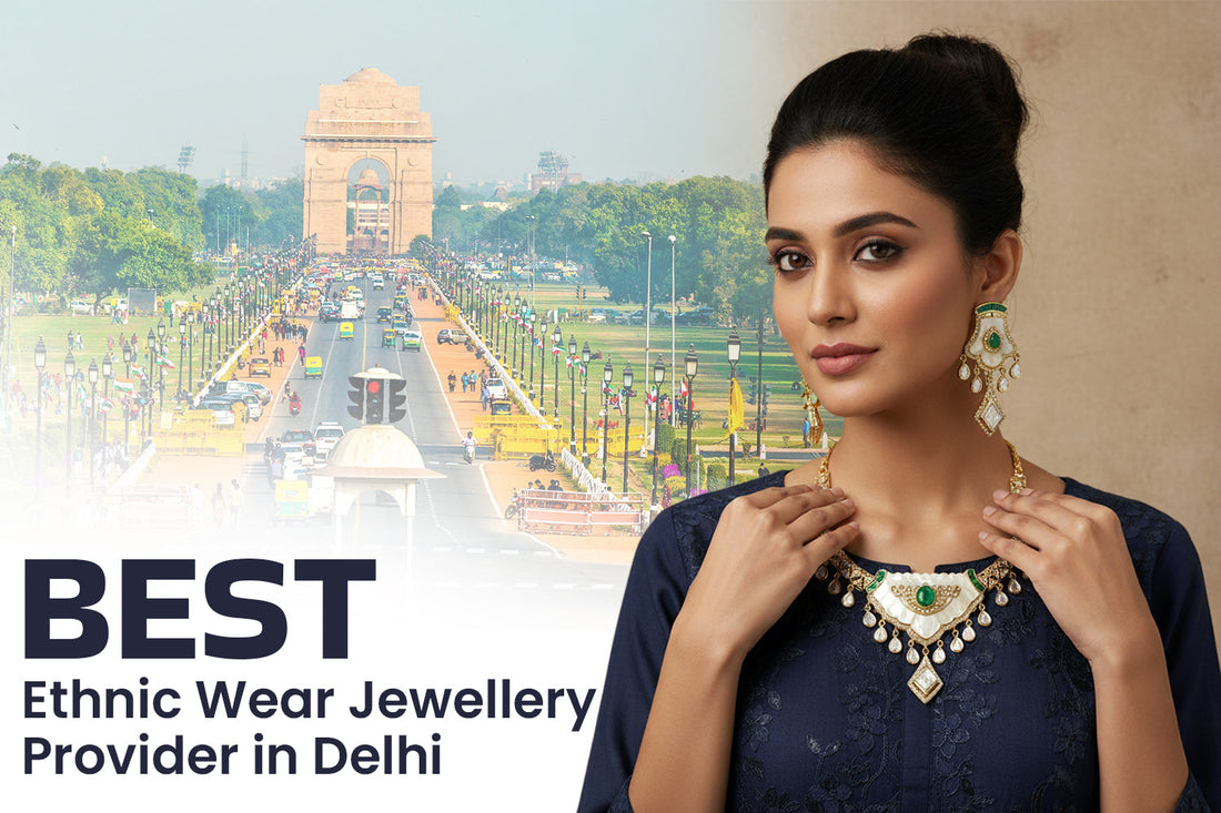 #1 Best Ethnic Wear Jewellery Provider in Delhi