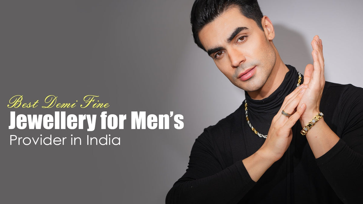 Best Demi Fine Jewellery for Men Provider in India