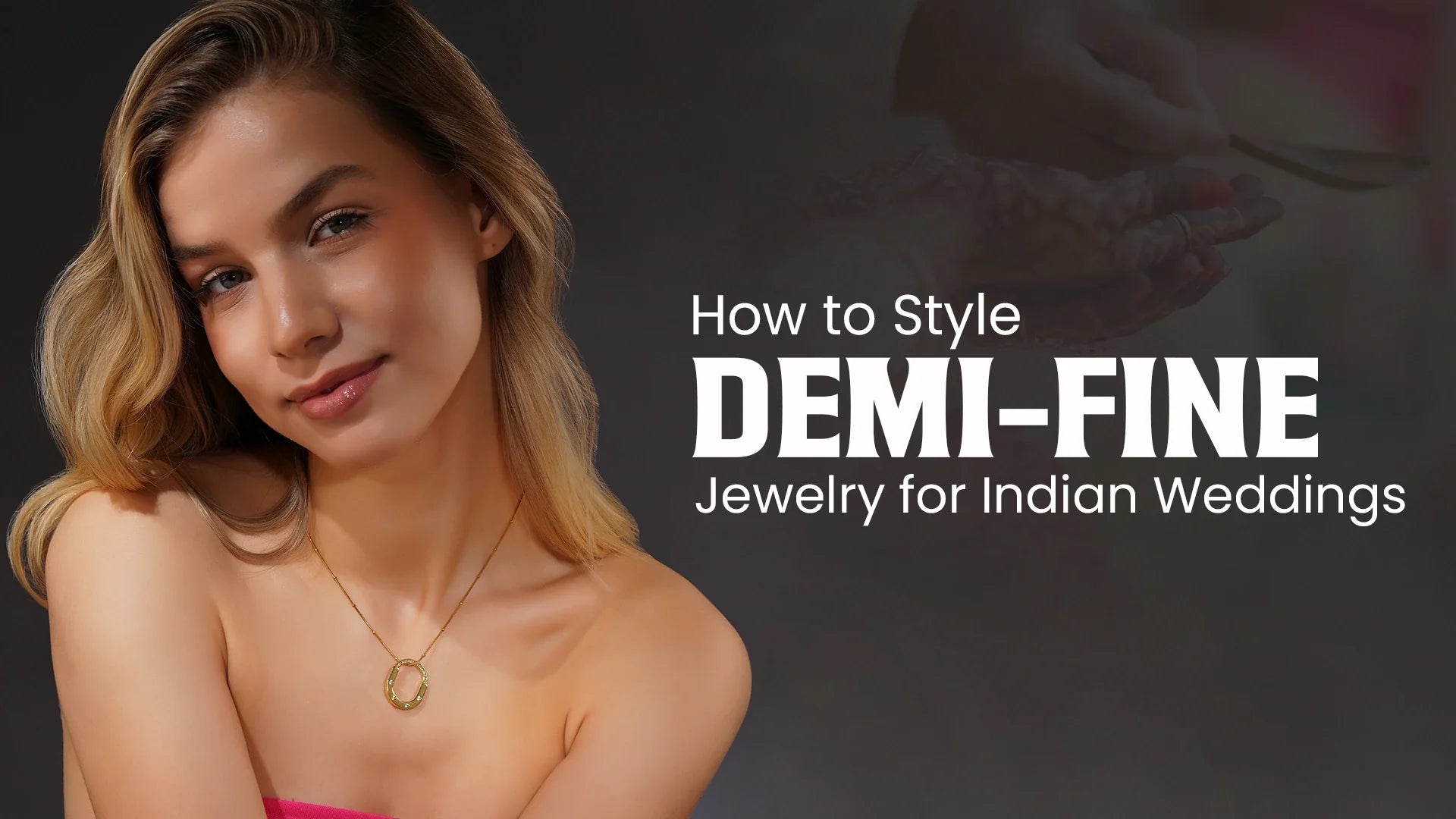 How to Style Demi-Fine Jewelry for Indian Weddings